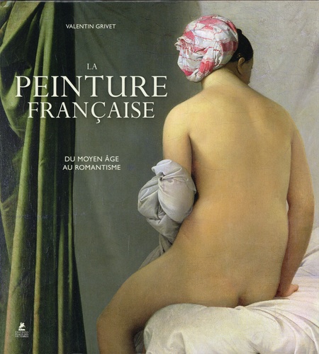 La peinture française. Du Moyen Age au romantisme (1100-1870)