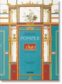 Valentin Kockel et Sebastian Schütze - Fausto & Felice Niccolini - Houses and monuments of Pompei. The complete plates.