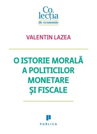 O istorie morală a politicilor monetare și fiscale
