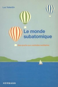 LE MONDE SUBATOMIQUE. Enigmes et trouvailles