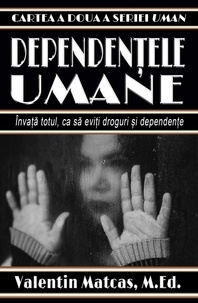  Valentin Matcas - Dependențele Umane - Uman, #2.
