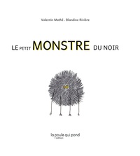 Valentin Mathé et Blandine Rivière - Le petit monstre du noir.