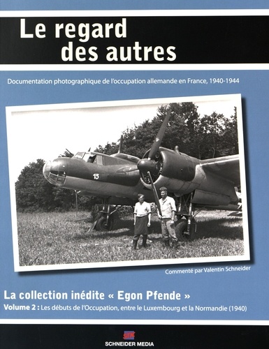 La collection inédite "Egon Pfende". Volume 2, Les débuts de l'Occupation, entre le Luxembourg et la Normandie (1940)