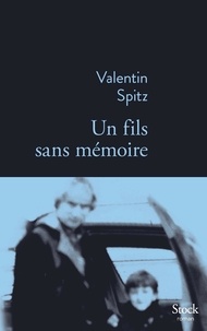Valentin Spitz - Un fils sans mémoire.