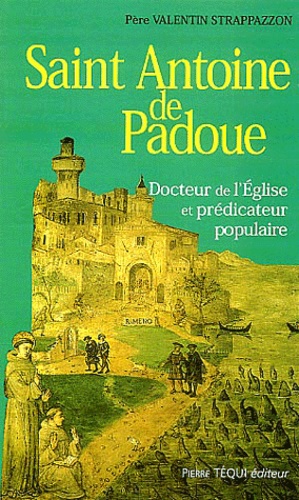 Valentin Strappazzon - Saint Antoine De Padoue. Predicateur Populaire, Messager De L'Evangile.