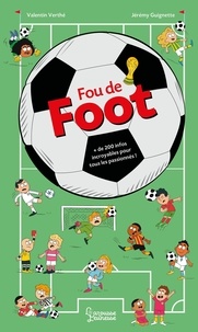 Valentin Verthé et Alain Boyer - Fou de foot - + de 200 infos incroyables pour tous les passionnés.