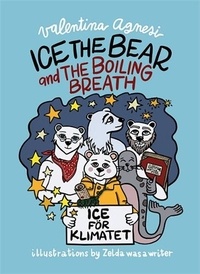 Valentina Agnesi et  Zelda was a Writer - Ice the Bear and the boiling breath.