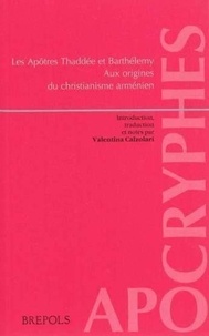 Valentina Calzolari - Les Apôtres Thaddée et Barthélemy - Aux origines du christianisme arménien.