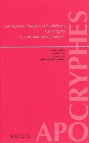 Valentina Calzolari - Les Apôtres Thaddée et Barthélemy - Aux origines du christianisme arménien.