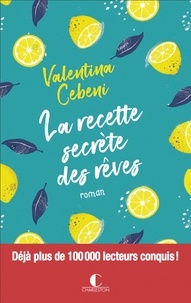 Valentina Cebeni - La recette secrète des rêves.