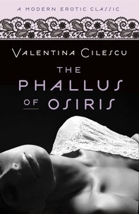Valentina Cilescu - The Phallus of Osiris (Modern Erotic Classics).