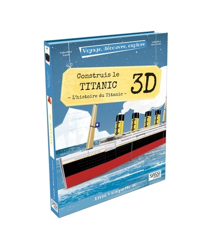 Valentina Facci et Valentina Manuzzato - Construis le Titanic - L'histoire du Titanic - Coffret livre + maquette 3D.