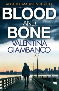 Valentina Giambanco - Blood and Bone - The gripping thriller that will keep you up at night!.