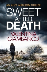 Valentina Giambanco - Sweet After Death - a gripping and unputdownable thriller that will stop you in your tracks.