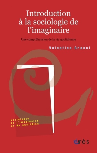 Introduction à la sociologie de l'imaginaire. Une compréhension de la vie quotidienne