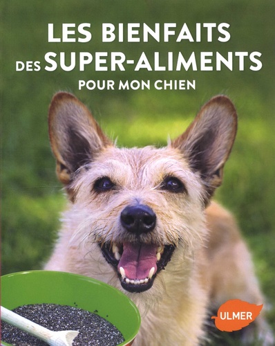 Valentina Kurscheid - Les bienfaits des super-aliments pour mon chien.