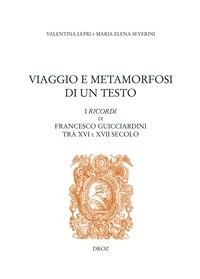 Valentina Lepri - Viaggio e Metamorfosi di un Testo: I Ricordi di Francesco Guicciardini tra XVI e XVII secolo.