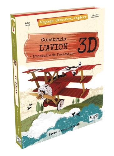 Valentina Manuzzato et Ester Tomè - Construis l'avion 3D, l'histoire de l'aviation - Voyage, découvre, explore.