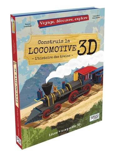 Valentina Manuzzato et Irena Trevisan - Construis la locomotive 3D - L'histoire des trains.