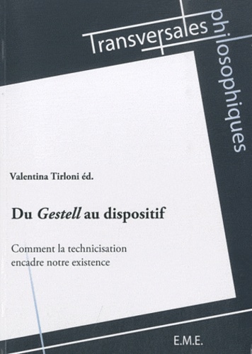 Valentina Tirloni - Du Gestell au dispositif - Comment la technicisation encadre notre existence.