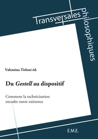 Valentina Tirloni - Du Gestell au dispositif - Comment la technicisation encadre notre existence.