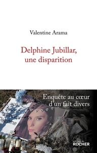 PDF téléchargeur ebook gratuit Delphine Jubillar, une disparition  - Enquête au coeur d'un fait divers RTF par Valentine Arama 9782268108100 (Litterature Francaise)