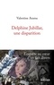 Valentine Arama - Delphine Jubillar, une disparition - Enquête au coeur d'un fait divers.