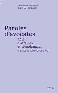 Valentine Bagnoud et Deborah Hondius - Paroles d'avocates - Récits d'affaires et témoignages.