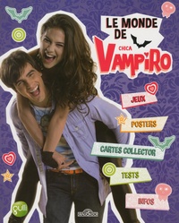 Valentine Bouriez et Sophie Nanteuil - Chica Vampiro  : Le monde de Chica Vampiro.