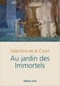 Valentine De Le Court - Au jardin des Immortels.