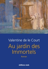 Valentine De Le Court - Au jardin des Immortels.