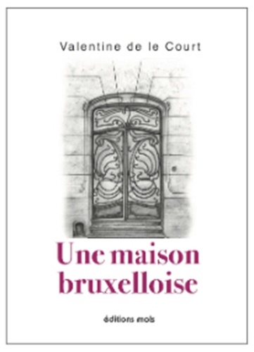 Valentine De Le Court - Une maison bruxelloise.