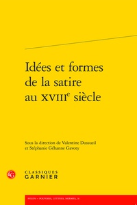 Valentine Dussueil et Stéphanie Géhanne Gavoty - Idées et formes de la satire au XVIIIe siècle.
