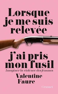 Lorsque je me suis relevée j'ai pris mon fusil