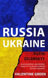  Valentine Green - Russia Ukraine, Putin Zelenskyy, Your Essential Uncensored Guide To The Russia - Ukraine History And War..