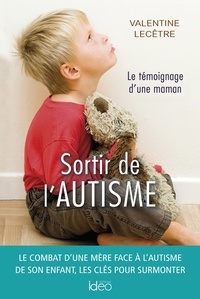 Valentine Lecêtre - Sortir de l'autisme - Le témoignage d'une maman.
