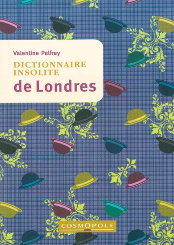 Valentine Palfrey - Dictionnaire insolite de Londres.