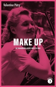 Valentine Petry - Make up - Le maquillage mis à nu.