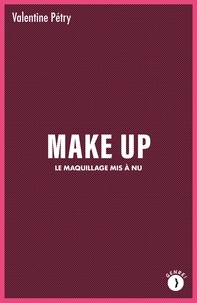Valentine Petry - Make up - Le maquillage mis à nu.