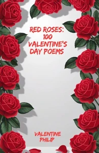 Red Roses: 100 Valentine’s Day Poems