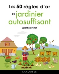 Valentine Prinet - Les 50 règles d'or du jardinier autosuffisant.