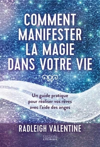 Comment manifester la magie dans votre vie