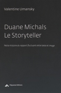 Valentine Umansky - Duane Michals Le Storyteller - Petite histoire du rapport fluctuant entre texte et image.
