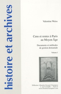 Valentine Weiss - Cens et rentes à Paris au Moyen Age - Documents et méthodes de gestion domaniale, Pack en 2 volumes.