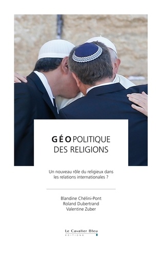 Geopolitique des religions. un nouveau rôle du religieux dans les relations internationales ?