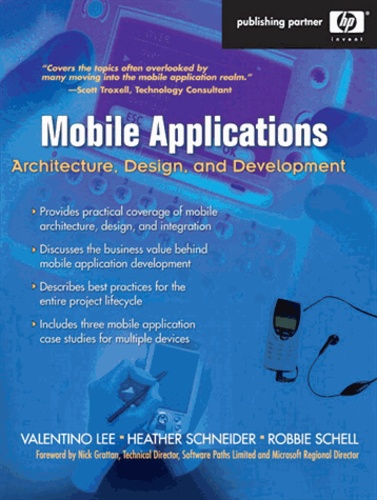 Valentino Lee et Heather Schneider - Mobile Applications: Architecture, Design, and Development: Architecture, Design, and Development.