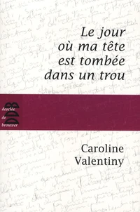 Le jour où ma tête est tombée dans un trou