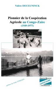 Valère Deceuninck - Pionnier de la coopération agricole au Congo-Zaïre (1949-1977).