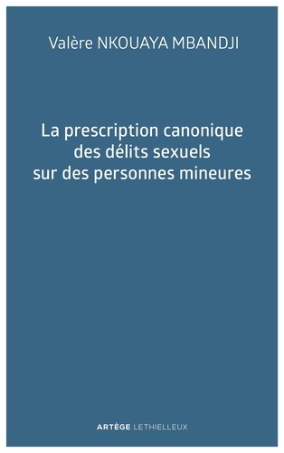 Valère Nkouaya Mbandji - La prescription canonique des délits sexuels sur des personnes mineures.