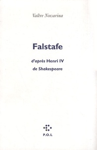 Valère Novarina - Falstafe - D'après Henri IV de Shakespeare.